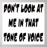 Don't Look At Me In That Tone Of Voice Print