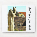 Don't Lose Your Head Mouse Pad
