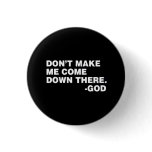 DON'T MAKE ME!