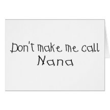 Dont make me call Nana Card