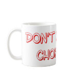 dont make me choke you mug