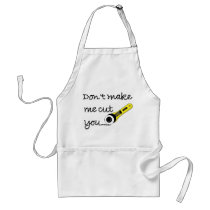 "Don't Make Me Cut You" Craft Apron