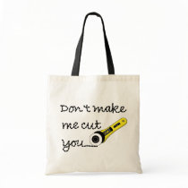 "Don't Make Me Cut You" Craft Bag