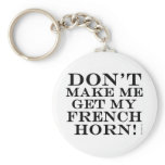 Dont Make Me Get My French Horn