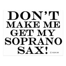 Dont Make Me Get My Soprano Sax Postcard
