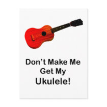 Don't make me get my Ukulele!
