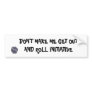 DON'T MAKE ME GET OUT AND ROLL INITIATIVE BUMPER STICKER