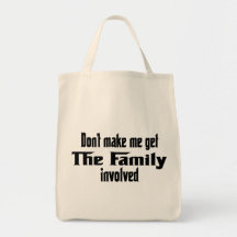 Don't make me get the family involved canvas bag