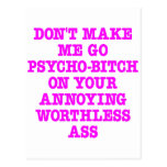 Don't Make Me Go Psycho-Bitch On Your Ass Postcard