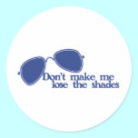 Don't make me lose the shades stickers