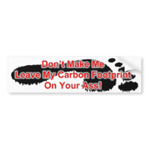 Don't Make Me Lve My Carbon Footprint On Your As Bumper Sticker