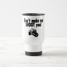 Dont Make Me Shoot You Coffee Mugs