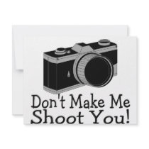 Dont Make Me Shoot You Photography Invites