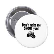 Dont Make Me Shoot You Pin