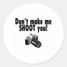 Dont Make Me Shoot You Round Sticker