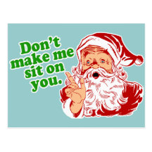 Dont Make Me Sit On You Post Card