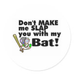 Dont Make Me Slap You With My Bat Round Sticker