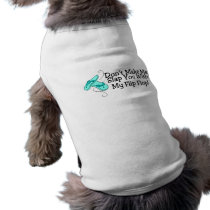 Dont Make Me Slap You With My Flip Flop 1 Pet T-shirt