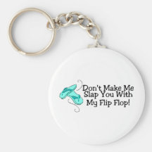 Dont Make Me Slap You With My Flip Flop 1 Keychain