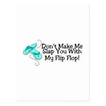 Dont Make Me Slap You With My Flip Flop 1 Post Card