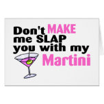 Dont Make Me Slap You With My Martini cards