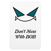 Don't mess with BOB Magnets