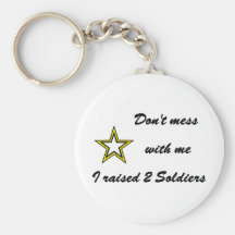 Don't mess with me I raised 2 Soldiers Keychain