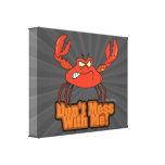 dont mess with me mean crab canvas prints