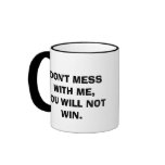 DON'T MESS WITH ME COFFEE MUG