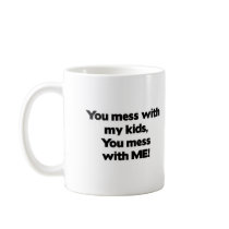 Don't Mess with My Kids Mugs