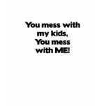Don't Mess with My Kids t-shirts