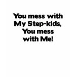 Don't Mess with My Step-Kids! t-shirts