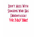 Don't Mess With Someone Who HasFibromyalgia!, W... t-shirts