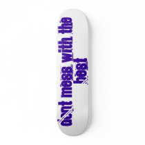 DONT MESS WITH THE BEST CUSTOM SKATE BOARD