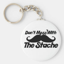 Don't Mess with the Stache Key Chain