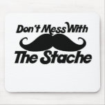 Don't Mess with the Stache Mousepads