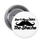 Don't Mess with the Stache Pinback Buttons