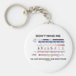 Don't Mind Me I'm Spanning The Spectrum Key Chains