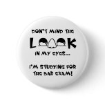 Don't mind the look...bar exam pinback buttons