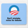 Don't mistake noise for debate mousepads