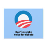 Don't mistake noise for debate post cards