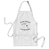 Don't Need Balls Aprons