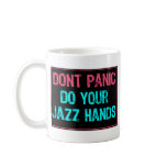 Don't Panic Sign- Do Your Jazz Hands Lt Blue/Pink Coffee Mugs