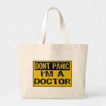 Don't Panic Sign- I'm A Doctor Bag