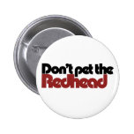 Don't pet the REDHEAD Pins