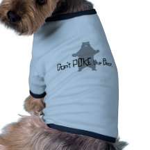 Don't Poke the BEAR Doggie T-shirt