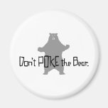 Don't Poke the BEAR Fridge Magnet