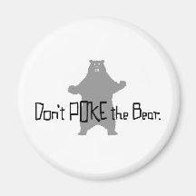 Don't Poke the BEAR Fridge Magnet