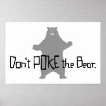 Don't Poke the BEAR Posters