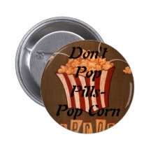 Don't Pop Pills- Pop Corn Pinback Buttons